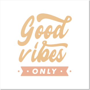 Good vibes only Posters and Art